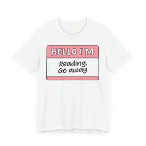 Hello I'm Reading Tee - Unisex Jersey Short Sleeve T-Shirt for Book Lovers